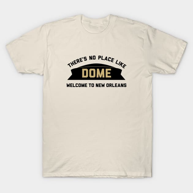 Theres No Place Like Dome, NO - gold T-Shirt by KFig21